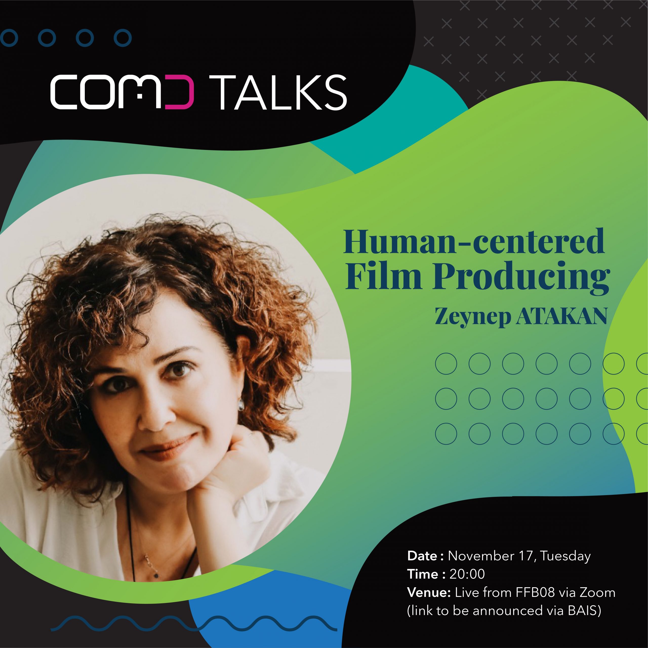 COMD TALKS featuring Zeynep ATAKAN, “Human-centered Film Producing”